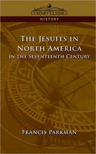 The Jesuits in North America in the Seventeenth Century