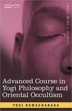 Advanced Course in Yogi Philosophy and Oriental Occultism