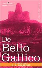 de Bello Gallico & Other Commentaries of Caius Julius Caesar