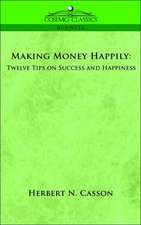 Making Money Happily: Twelve Tips on Success and Happiness