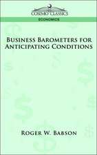 Business Barometers for Anticipating Conditions