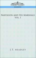 Napoleon and His Marshals, Volume 1