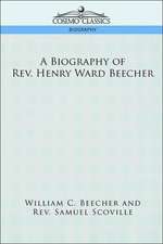 A Biography of REV. Henry Ward Beecher