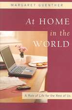 At Home in the World: A Rule of Life for the Rest of Us