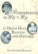 Remembering the Way It Was: At Hilton Head, Bluffton and Daufuskie