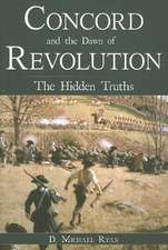 Concord and the Dawn of Revolution: The Hidden Truths