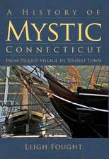 A History of Mystic Connecticut: From Pequot Village to Tourist Town