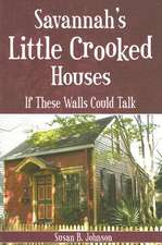 Savannah's Little Crooked Houses: If These Walls Could Talk