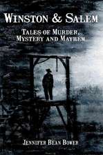 Winston & Salem: Tales of Murder, Mystery and Mayhem