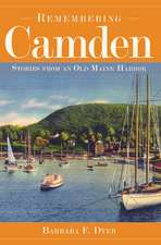 Remembering Camden: Stories from an Old Maine Harbor