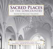 Sacred Places of the Lowcountry: Lost Photographs from the Historic American Buildings Survey