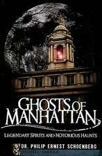 Ghosts of Manhattan: Legendary Spirits and Notorious Haunts