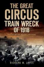 The Great Circus Train Wreck of 1918: Tragedy Along the Indiana Lakeshore