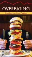 Overeating: Freedom from Food Fixation