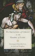 The Imitation of Christ in the Gospel of Luke: Growing in Christlike Love for God and Neighbor