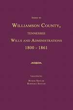 Index to Williamson County, Tennessee Wills and Administrations 1800-1861