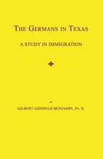 The Germans in Texas: A Study in Immigration