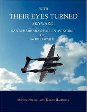 With Their Eyes Turned Skyward: Santa Barbara's Fallen Aviators of World War II