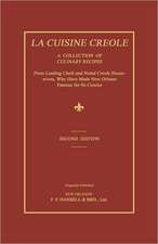 La Cuisine Creole: A Collection of Culinary Recipes from Leading Chefs and Noted Creole Housewives, Who Have Made New Orleans Famous for