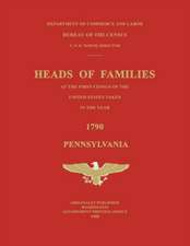 Heads of Families at the First Census of the United States Taken in the Year 1790: Pennsylvania