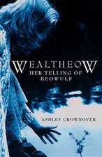 Wealtheow: Her Telling of Beowulf