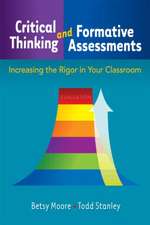 Critical Thinking and Formative Assessments: Increasing the Rigor in Your Classroom