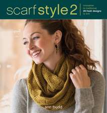 Scarf Style 2 – Innovative to Traditional, 26 Fres h Designs to Knit