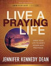 Live a Praying Life: Open Your Life to God's Power and Provision