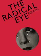 RADICAL EYE MODERNIST PHOTOGRA