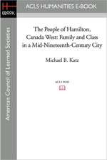 The People of Hamilton, Canada West: Family and Class in a Mid-Nineteenth-Century City