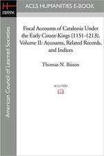 Fiscal Accounts of Catalonia Under the Early Count-Kings (1151-1213) Volume II: Accounts, Related Records, and Indices