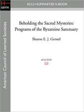 Beholding the Sacred Mysteries: Programs of the Byzantine Sanctuary