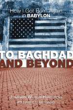 To Baghdad and Beyond: How I Got Born Again in Babylon