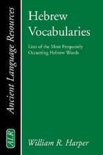 Hebrew Vocabularies: Lists of the Most Frequently Occurring Hebrew Words