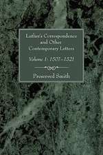 Luther's Correspondence and Other Contemporary Letters: 1507-1521