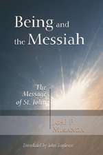 Being and the Messiah: The Message of St. John