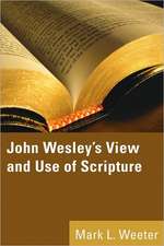 John Wesley's View and Use of Scripture