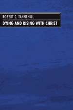 Dying and Rising with Christ: A Study in Pauline Theology