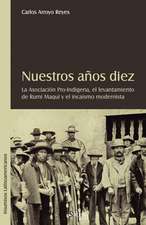 Nuestros años diez. La Asociacion Pro-Indigena, el levantamiento de Rumi Maqui y el incaismo modernista