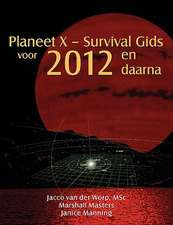 Planeet X - Survival Gids Voor 2012 En Daarna: Why the Kolbrin Bible Is the Rosetta Stone of Planet X