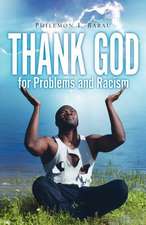 Thank God for Problems and Racism