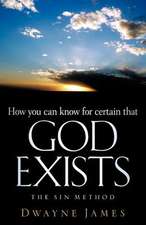 How You Can Know for Certain That God Exists