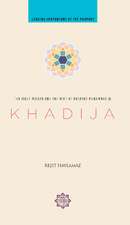 Khadija: The First Muslim & the Wife of the Prophet Muhammad