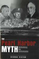 The Pearl Harbor Myth: Rethinking the Unthinkable