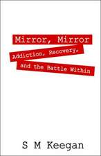 Mirror, Mirror: Addiction, Recovery, and the Battle Within