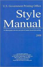 U.S. Government Printing Office Style Manual: An Official Guide to the Form and Style of Federal Government Printing