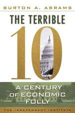 The Terrible 10: A Century of Economic Folly