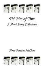 Tid Bits of Time - A Short Story Collection