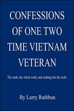 Confessions of One Two Time Vietnam Veteran