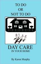 To Do or Not to Do Day Care in Your Home